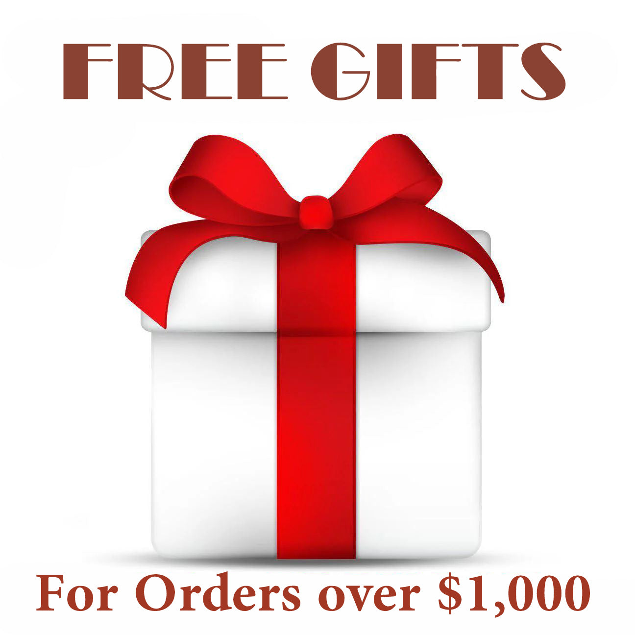 FREE GIFTS WITH PURCHASE OF OVER $1,000