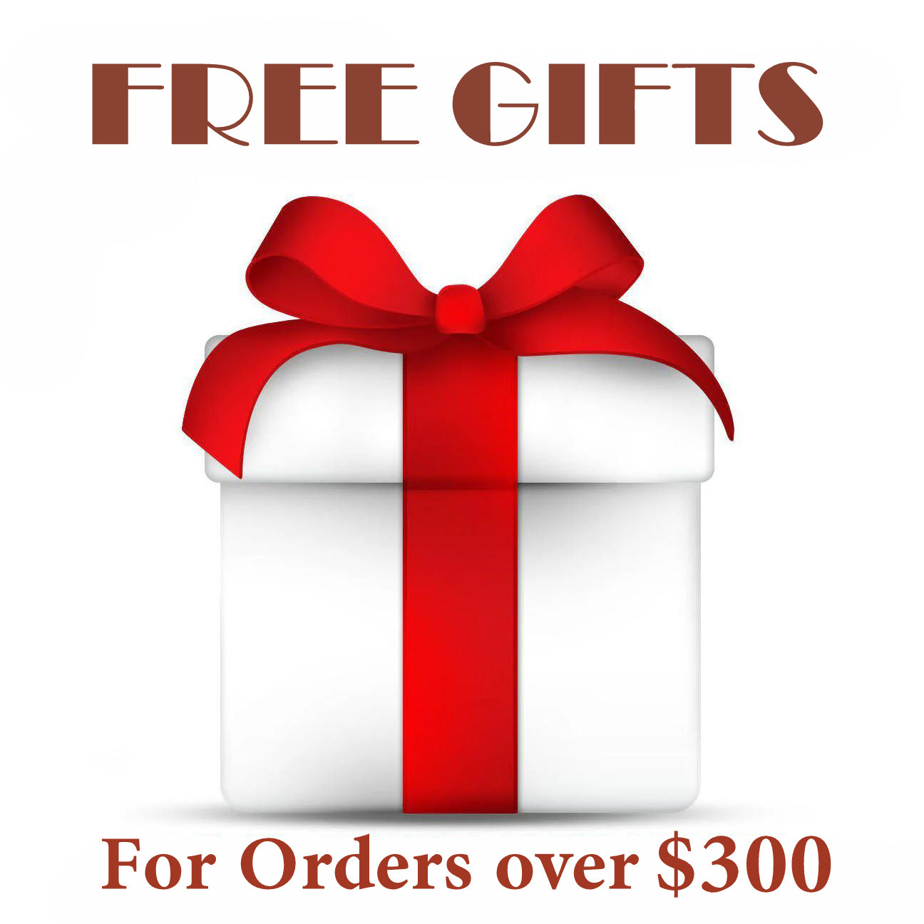 FREE GIFTS WITH PURCHASE OF OVER $300